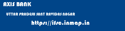 AXIS BANK  UTTAR PRADESH SANT RAVIDAS NAGAR    ifsc code